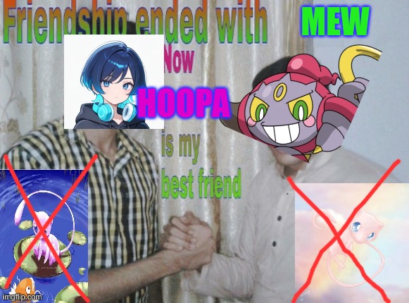 hoopa is my new fav mythical | mew; hoopa | image tagged in friendship ended with x now y is my best friend,pokemon | made w/ Imgflip meme maker