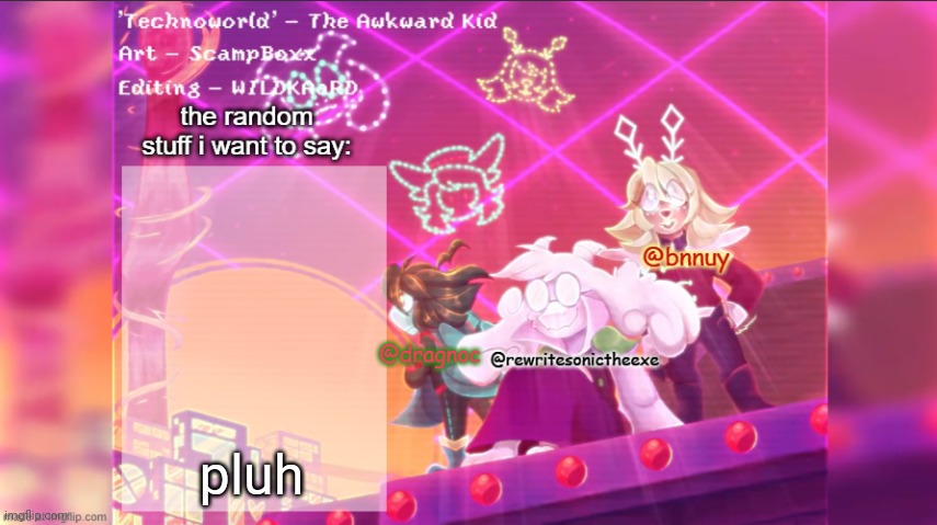 she is referring to me btw | pluh | image tagged in dracnoc rewrite and bnnuy temp | made w/ Imgflip meme maker