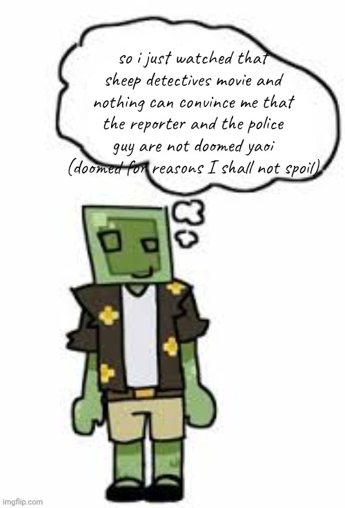overall movie was alright but I might be a chronically online shipper | so i just watched that sheep detectives movie and nothing can convince me that the reporter and the police guy are not doomed yaoi (doomed for reasons I shall not spoil) | image tagged in gayvery thimkibg | made w/ Imgflip meme maker