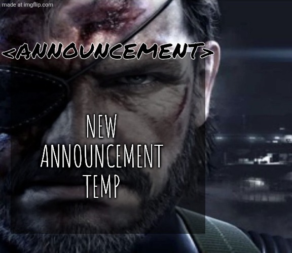 Solid Snake Staring | New announcement temp; <Announcement> | image tagged in solid snake staring | made w/ Imgflip meme maker