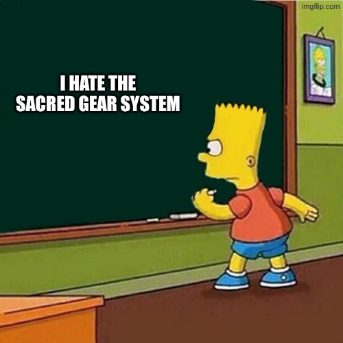 Protecting joe.... | I hate the sacred gear system | image tagged in bart simpson writing on chalkboard,high school dxd,highschool dxd,anime,dxd | made w/ Imgflip meme maker