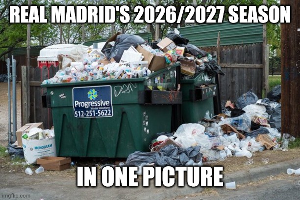 BARCA - REAL MADRID 2-0. IT'S OVER. | Real Madrid's 2026/2027 season; in one picture | image tagged in garbage,real madrid,barcelona,la liga,memes,funny | made w/ Imgflip meme maker