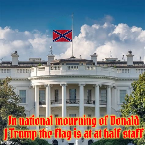 Long live the Queen? | In national mourning of Donald J Trump the flag is at at half staff | image tagged in long live the queen,the king is dead,glory hallelujah,ding dong,maga rigor mortis,time for some trump stakes | made w/ Imgflip meme maker