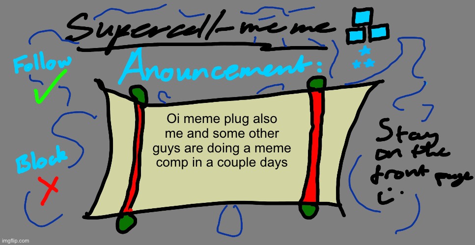Supercell-meme announcement template | Oi meme plug also me and some other guys are doing a meme comp in a couple days | image tagged in supercell-meme announcement template | made w/ Imgflip meme maker