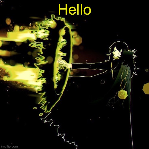 Binah blaster lmao | Hello | image tagged in binah blaster lmao | made w/ Imgflip meme maker