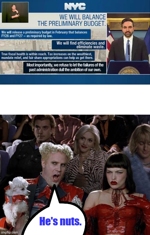 He's nuts. | image tagged in memes,mugatu so hot right now | made w/ Imgflip meme maker