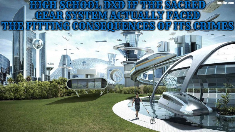 happy birthday to Asia Argento, holiness irreparably harms demons so imma charge it with 50 years at minimum. | high school dxd if the sacred gear system actually faced the fitting consequences of its crimes | image tagged in the future world if,highschool dxd,anime,manga,asia argento,high school dxd | made w/ Imgflip meme maker