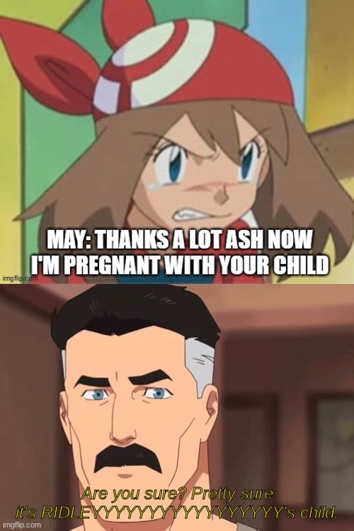 I can confirm it's mine | Are you sure? Pretty sure it's RIDLEYYYYYYYYYYYYYYYYY's child. | image tagged in pokemon,omniman,are you sure,ridleyyyyyyyyyyyyyyyyy | made w/ Imgflip meme maker