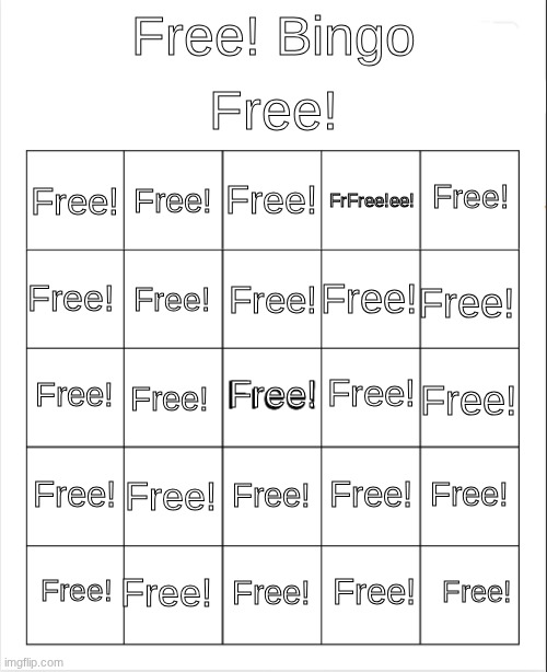oops! all free | Free! Free! Bingo; Free! Free! Free! Free! FrFree!ee! Free! Free! Free! Free! Free! Free! Free! Free! Free! Free! Free! Free! Free! Free! Free! Free! Free! Free! Free! Free! | image tagged in blank bingo | made w/ Imgflip meme maker