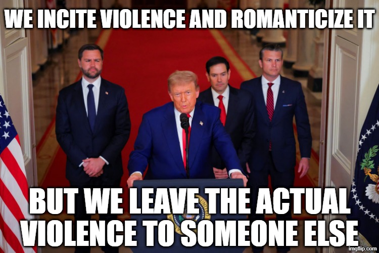those outsourcing republicans | we incite violence and romanticize it; but we leave the actual violence to someone else | image tagged in violence,republicans,trump,marco rubio,jeffrey epstein,political meme | made w/ Imgflip meme maker