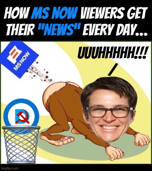 BS NOW is a big steaming pile of… | Uuuhhhhh!!!
/ | image tagged in political meme,msnow,viewers,fake news,rachel maddow,the source | made w/ Imgflip meme maker