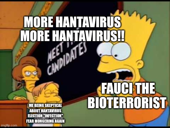They want more hantavirus to kill us all for their Danganronpa styled agenda | more hantavirus more hantavirus!! fauci the bioterrorist; me being skeptical about hantavirus election "infection" fear mongering again | image tagged in more asbestos,fauci the bioterrorist | made w/ Imgflip meme maker