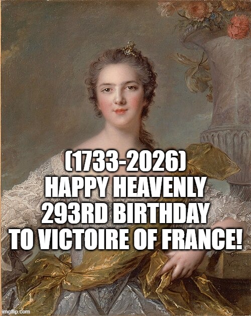Victoire of France's Heavenly 293rd Birthday! | (1733-2026)
Happy Heavenly 293rd Birthday
To Victoire of France! | image tagged in dank memes,naruto handshake meme template,this is where i'd put my trophy if i had one | made w/ Imgflip meme maker