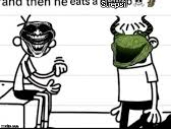 and then he eats a mango | Strepsil | image tagged in and then he eats a mango | made w/ Imgflip meme maker