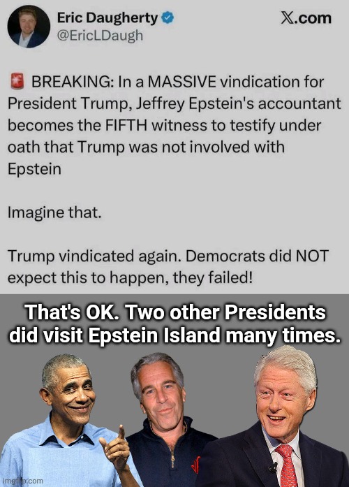 Epstein Islanders Clinton and Dingle Barry | That's OK. Two other Presidents did visit Epstein Island many times. | image tagged in img 20 jpeg,blank grey,epstein,island | made w/ Imgflip meme maker