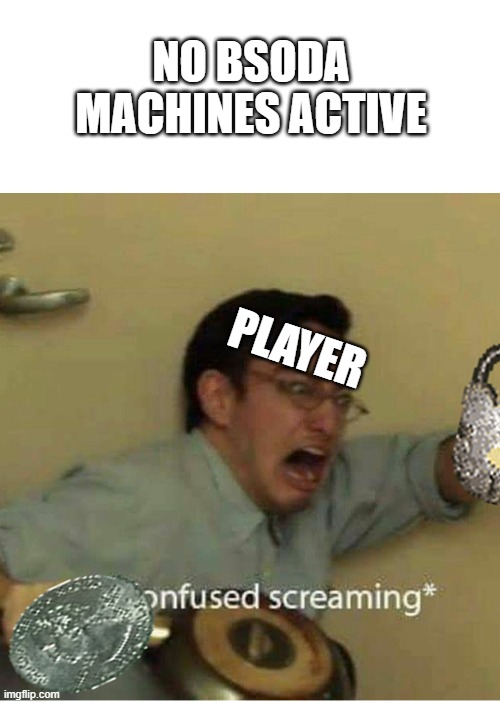 lel | no bsoda machines active; player | image tagged in confused screaming,baldi's basics,baldi | made w/ Imgflip meme maker