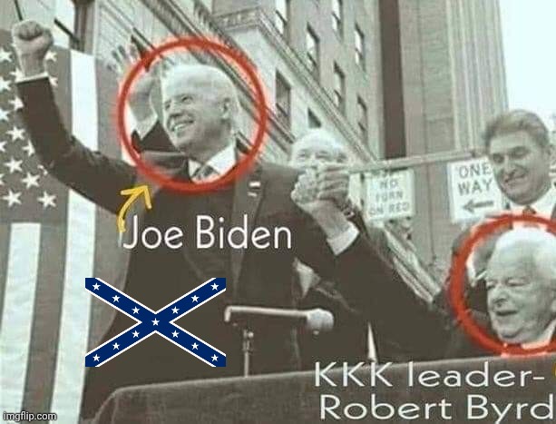 image tagged in joe biden with kkk leader robert byrd | made w/ Imgflip meme maker