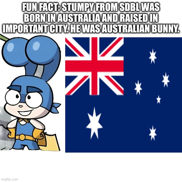 Stumpy is officially a Aussie. | Fun fact: Stumpy from SDBL was born in Australia and raised in Important City. He was Australian Bunny. | image tagged in bunny,superheroes,nickelodeon,animals,animation,australia | made w/ Imgflip meme maker
