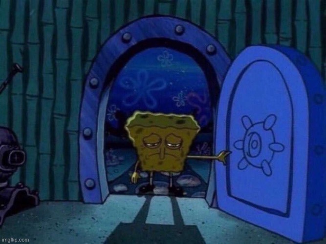 image tagged in sad spongebob at door | made w/ Imgflip meme maker