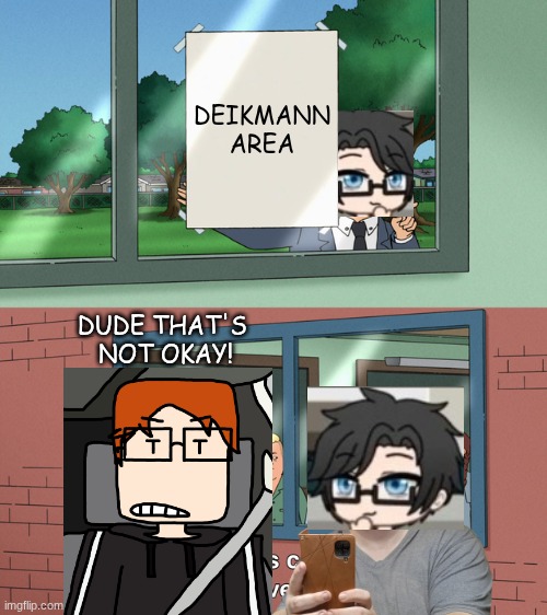 The Deikmanns are trying to colonise MC's school | DEIKMANN AREA; DUDE THAT'S 
nOT OKAY! | image tagged in if those kids could read they'd be very upset,deikmann,school,vandalism,mc,moscovio may | made w/ Imgflip meme maker