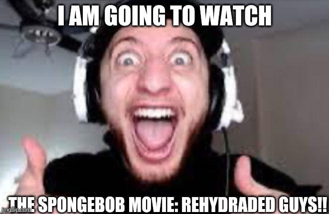 I wish you were here with me watching this?? | I am going to watch; The spongebob movie: rehydraded guys!! | image tagged in wubbzy thumbs up | made w/ Imgflip meme maker