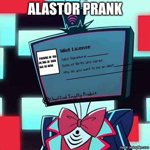 Vox Blank Face | alastor prank | image tagged in vox blank face | made w/ Imgflip meme maker