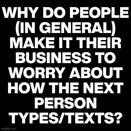 Why Do You Care ? | image tagged in people,imgflip,imgflip users | made w/ Imgflip meme maker