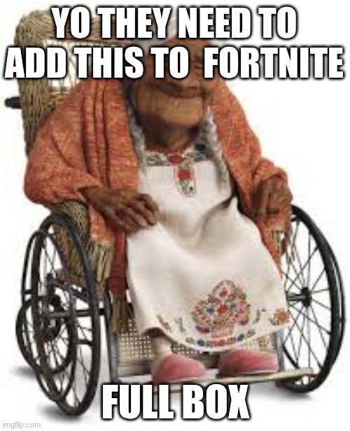 Mama coco | yo they need to add this to  fortnite; full box | image tagged in mama coco | made w/ Imgflip meme maker