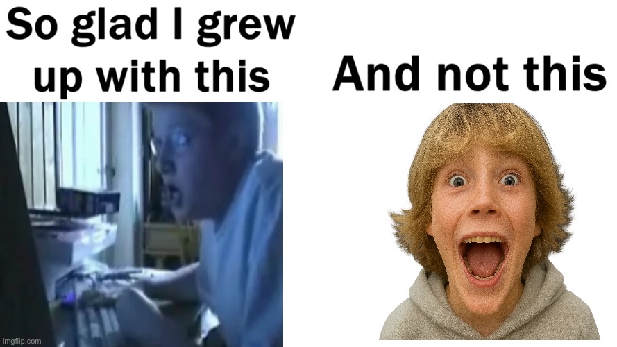 So glad I grew up with Angry German Kid and not 67 Kid | image tagged in so glad i grew up with this,67 kid,anti brainrot,angry german kid,nostalgia,great meme reset | made w/ Imgflip meme maker
