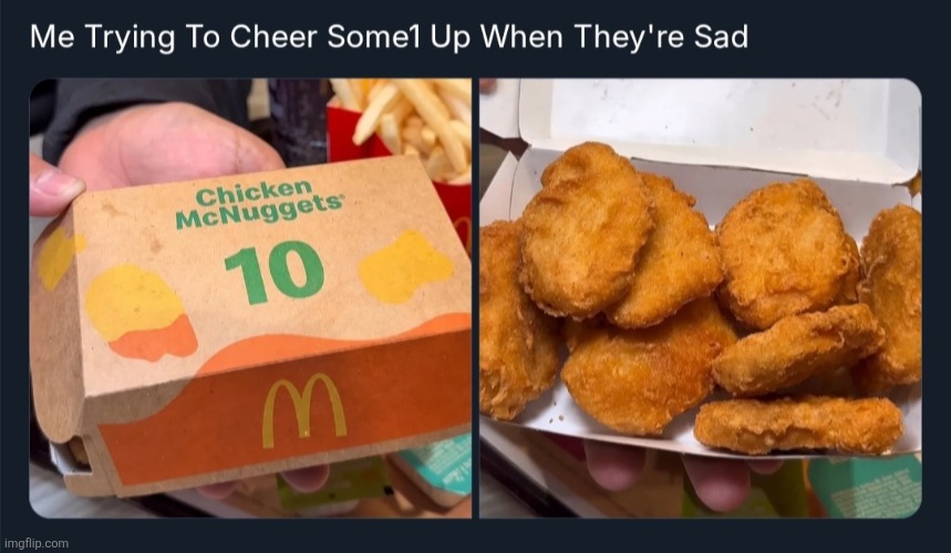 Have Some McNuggets | image tagged in memes,mcdonalds,mcnuggets,chicken nuggets,sad | made w/ Imgflip meme maker