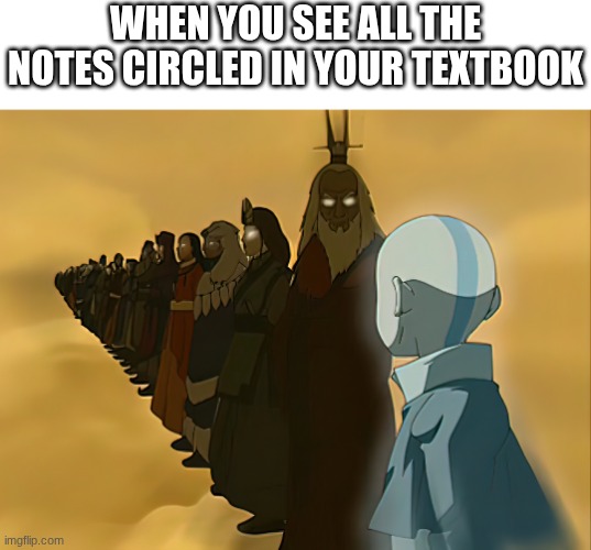 a legacy to remember | when you see all the notes circled in your textbook | image tagged in egmnife png,avatar the last airbender,school | made w/ Imgflip meme maker