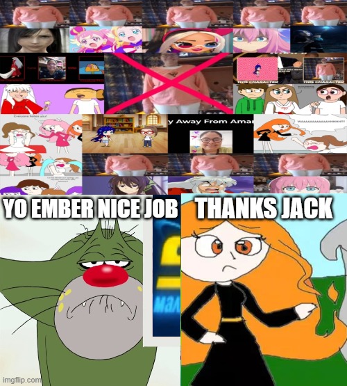So LaUgHaBlE!!!!! SHUT UP!!! | YO EMBER NICE JOB; THANKS JACK | image tagged in so laughable shut up | made w/ Imgflip meme maker