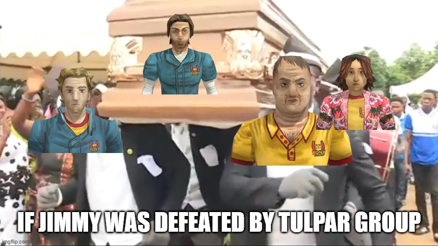 if jimmy defeated | if jimmy was defeated by tulpar group | image tagged in coffin dance,mouthwashing,memes | made w/ Imgflip meme maker