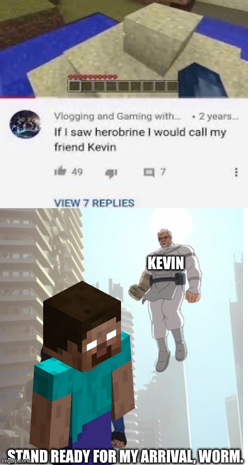 Kevin; Stand ready for my arrival, worm. | made w/ Imgflip meme maker