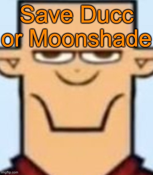 This post will be followed by a revive voting | Save Ducc or Moonshade | image tagged in sped tyler,voting game s19-5 | made w/ Imgflip meme maker