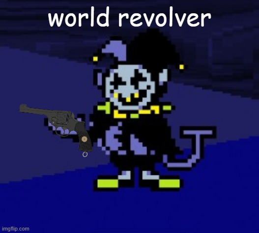 Deltarune but all the darkeners are American | world revolver | image tagged in i can do anything | made w/ Imgflip meme maker