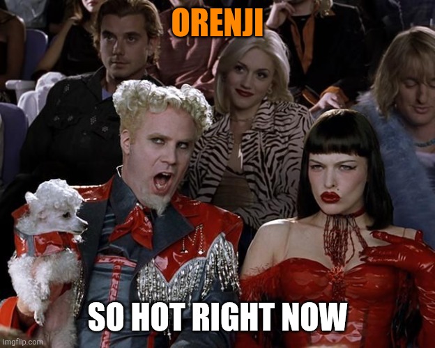 So Hot Right Now | Orenji; So hot right now | image tagged in so hot right now | made w/ Imgflip meme maker