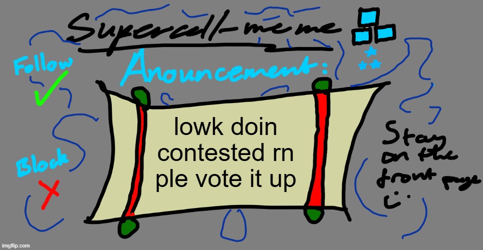 Supercell-meme announcement template | lowk doin contested rn ple vote it up | image tagged in supercell-meme announcement template | made w/ Imgflip meme maker
