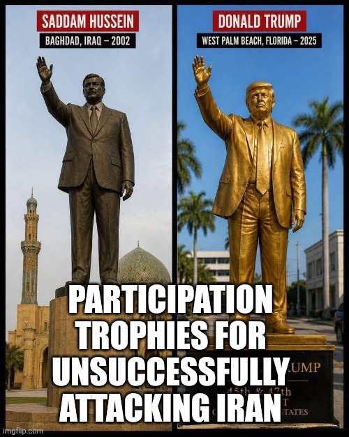 Secretly, Saddam also won a FIFA Peace prize too! | Participation trophies for unsuccessfully attacking iran | image tagged in saddam hussein donald trump statues,donald trump,trump unfit unqualified dangerous,iran,impeach trump | made w/ Imgflip meme maker