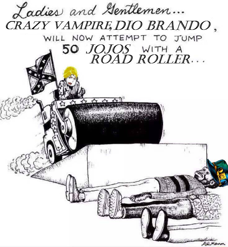 Dio Brando jumps over 50 Jojo's with a road roller Blank Meme Template