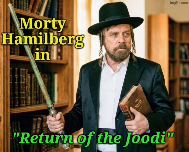 May the Farce be with you. Mazel Tov!!! | Morty Hamilberg
in; "Return of the Joodi" | image tagged in star wars | made w/ Imgflip meme maker