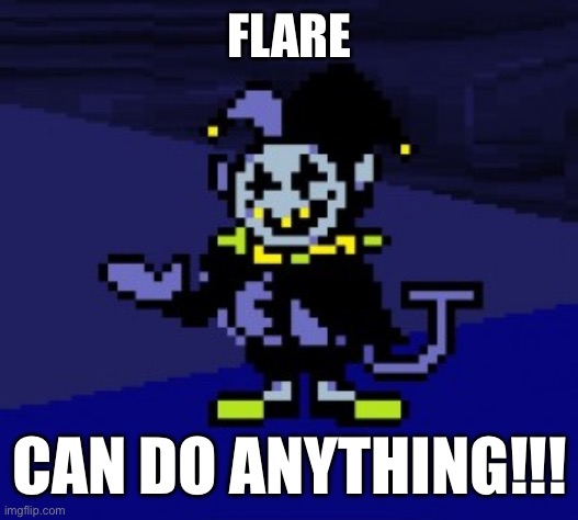 I CAN DO ANYTHING!!! | Flare Can do anything!!! | image tagged in i can do anything | made w/ Imgflip meme maker