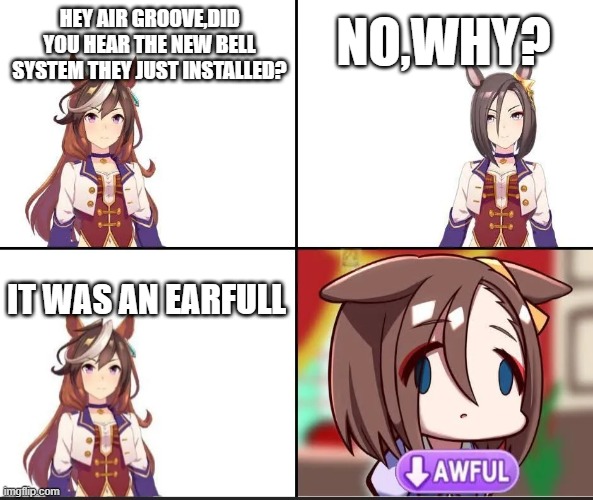 Symboli Rudolf shares a pun | no,why? hey air groove,did you hear the new bell system they just installed? it was an earfull | image tagged in symboli rudolf shares a pun | made w/ Imgflip meme maker