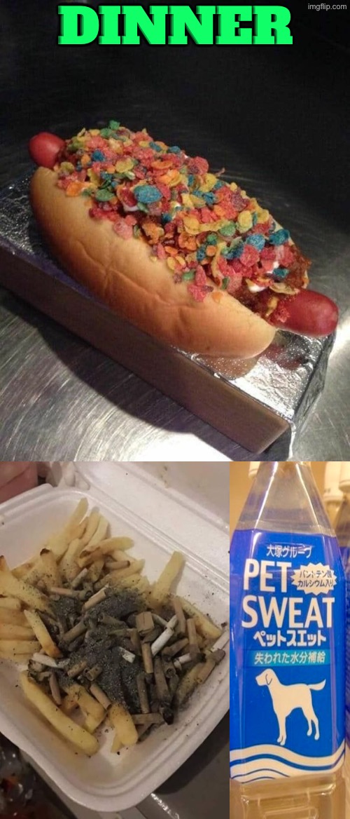 What's For Dinner | Dinner | image tagged in cursed images,nasty food,unsee juice,drink bleach,what a terrible day to have eyes,oh hell no | made w/ Imgflip meme maker