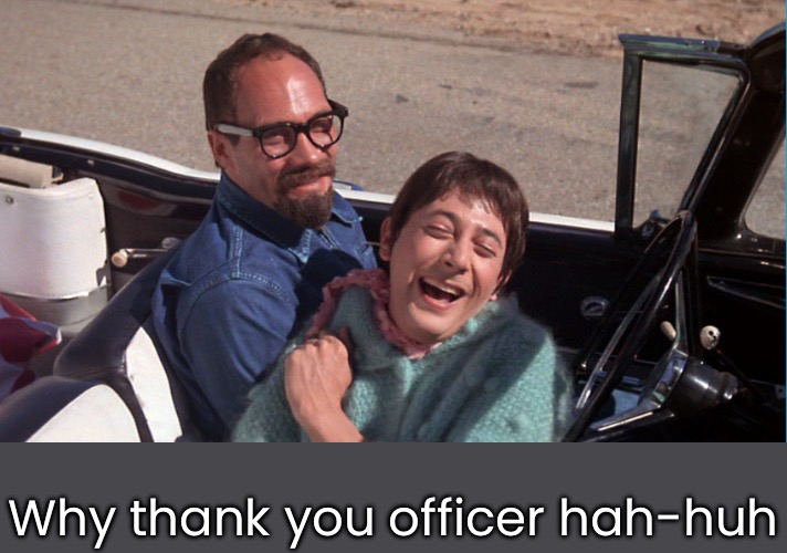 Why thank you officer hah-huh | made w/ Imgflip meme maker