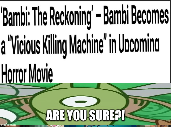 what? | Are you sure?! | image tagged in fat chungus chud ball | made w/ Imgflip meme maker