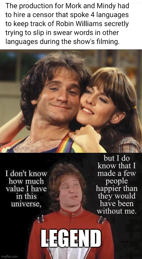 Mork from Ork.  Nanu, nanu! | Legend | image tagged in mork and mindy,robin williams,70's,80's,tv show,comedy | made w/ Imgflip meme maker