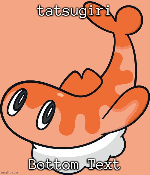 Tatsugiri 2 (Curly Form) | tatsugiri; Bottom Text | image tagged in tatsugiri 2 curly form | made w/ Imgflip meme maker