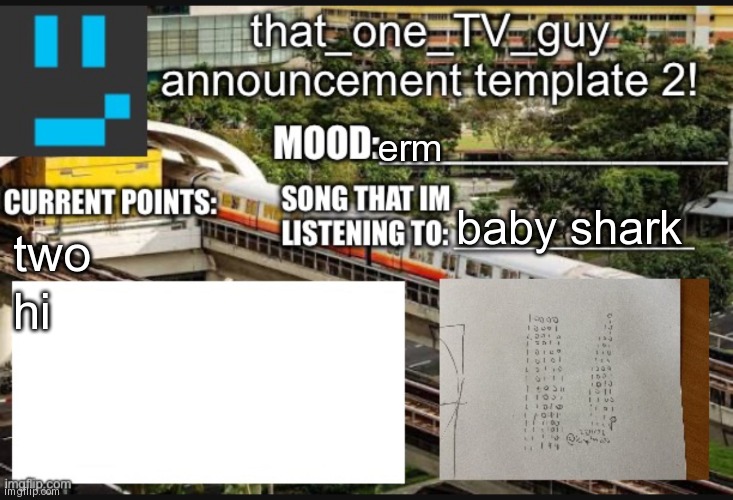 that_one_TV_guy new announcement template | erm; baby shark; two; hi | image tagged in that_one_tv_guy new announcement template | made w/ Imgflip meme maker