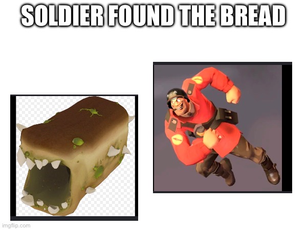Soldier found the bread | made w/ Imgflip meme maker